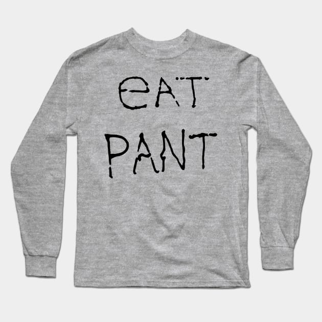 Eat pant Long Sleeve T-Shirt by AsKartongs